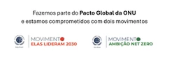 Fazemos parte do Pacto Global da ONU e estamos comprometidos com dois movimentos: Elas Lideram 2030 e Ambição Net Zero